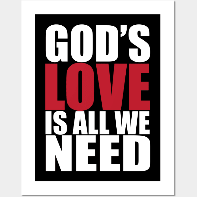 Gods love is all we need Wall Art by worshiptee